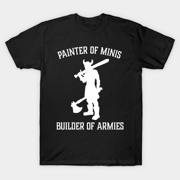 Wargaming Miniature Painting Minis T-Shirt by Huhnerdieb Apparel